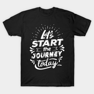 Let's Start The Journey Today T-Shirt